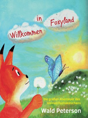 cover image of Willkommen in Foxyland Die großen Abenteuer des kleinen Fuchskätzchens